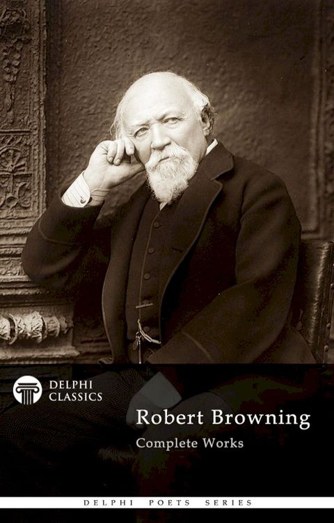 Complete Works of Robert Browning (Delphi Classics)(Kobo/電子書)