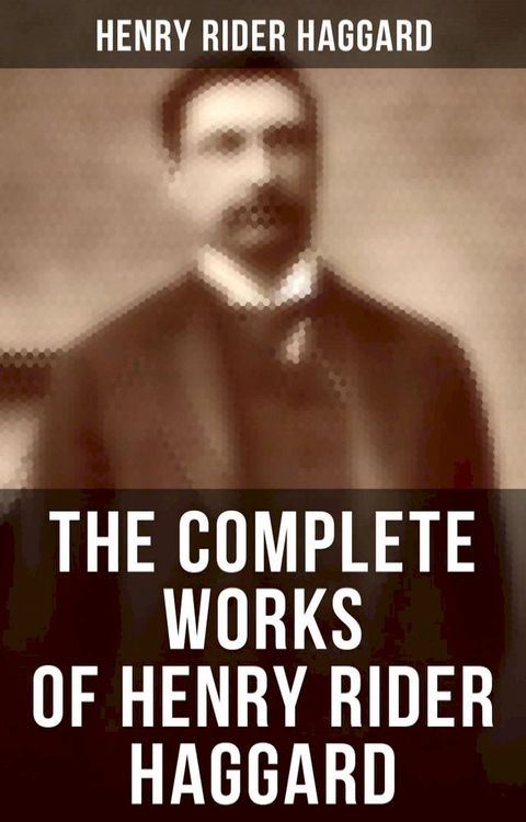 The Complete Works of Henry Rider Haggard(Kobo/電子書)