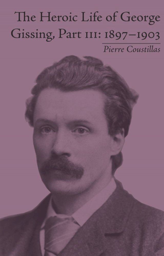  The Heroic Life of George Gissing, Part III(Kobo/電子書)