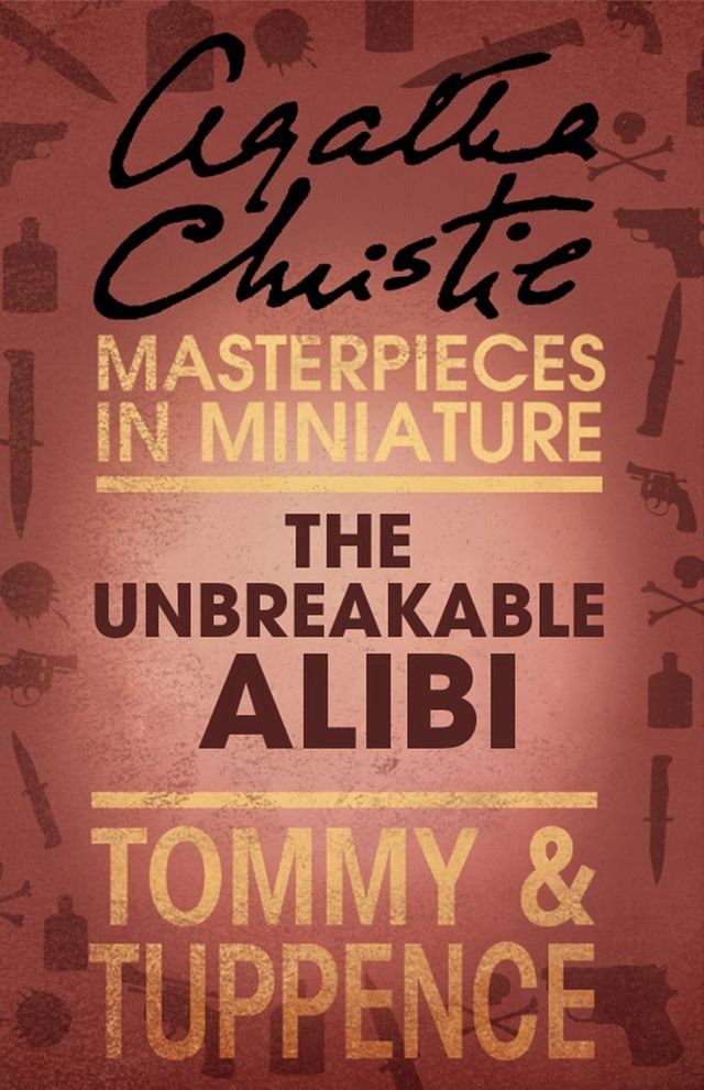  The Unbreakable Alibi: An Agatha Christie Short Story(Kobo/電子書)