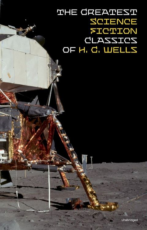 The Greatest Science Fiction Classics of H. G. Wells (Unabridged)(Kobo/電子書)