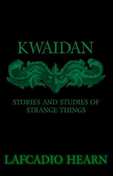 Kwaidan - Stories and Studies of Strange Things(Kobo/電子書)