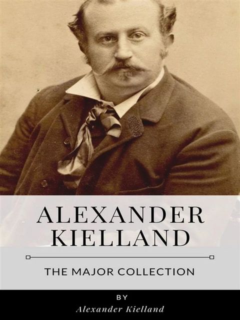 Alexander Kielland – The Major Collection(Kobo/電子書)