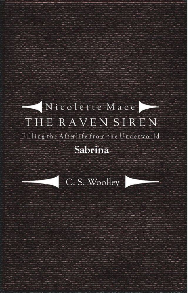  Nicolette Mace: the Raven Siren - Filling the Afterlife from the Underworld: Sabrina(Kobo/電子書)