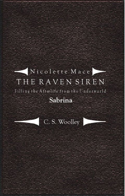 Nicolette Mace: the Raven Siren - Filling the Afterlife from the Underworld: Sabrina(Kobo/電子書)