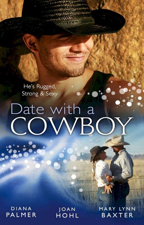 Date with a Cowboy: Iron Cowboy / In the Arms of the Rancher / At the Texan's Pleasure(Kobo/電子書)