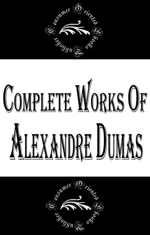 Complete Works of Alexandre Dumas "Great French Writer of Historical Novels"(Kobo/電子書)