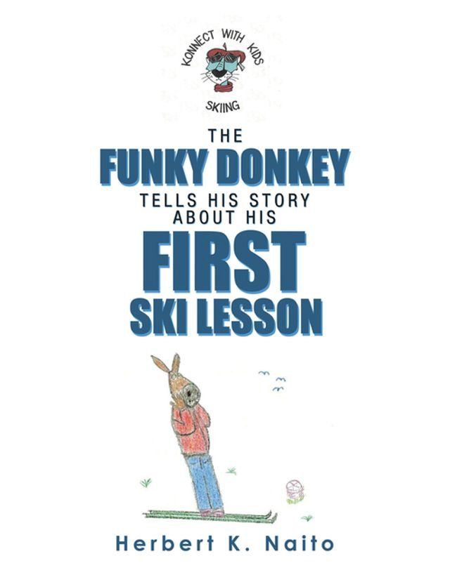  The Funky Donkey Tells His Story About His First Ski Lesson(Kobo/電子書)