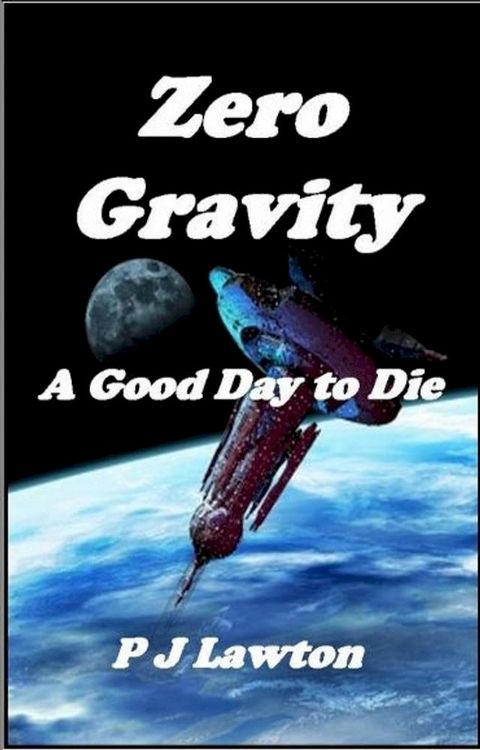 Zero Gravity -- A Good Day to Die(Kobo/電子書)