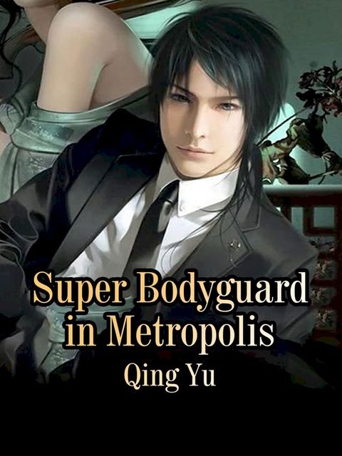 Super Bodyguard in Metropolis(Kobo/電子書)