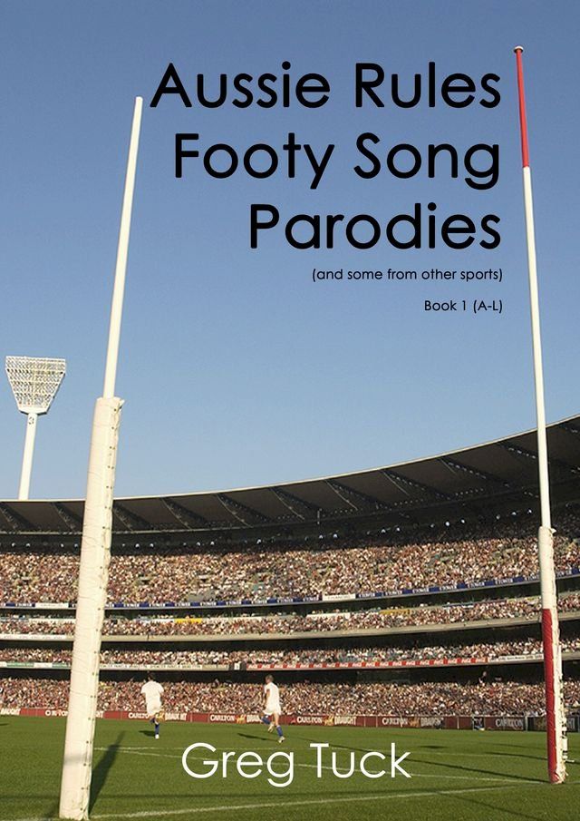  Aussie Rules Footy Song Parodies Book 1 (A-L)(Kobo/電子書)