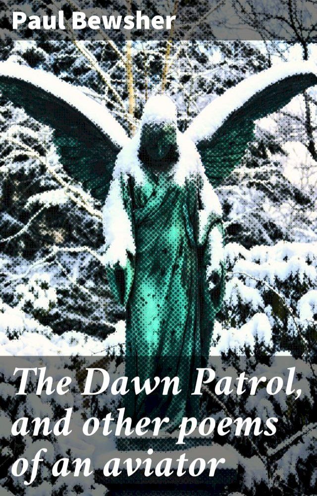  The Dawn Patrol, and other poems of an aviator(Kobo/電子書)