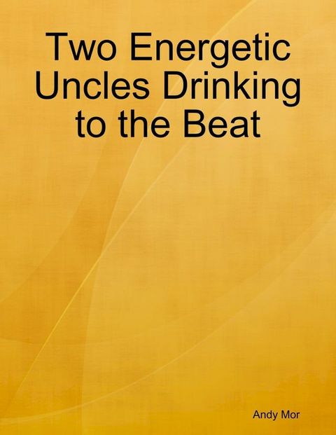 Two Energetic Uncles Drinking to the Beat(Kobo/電子書)