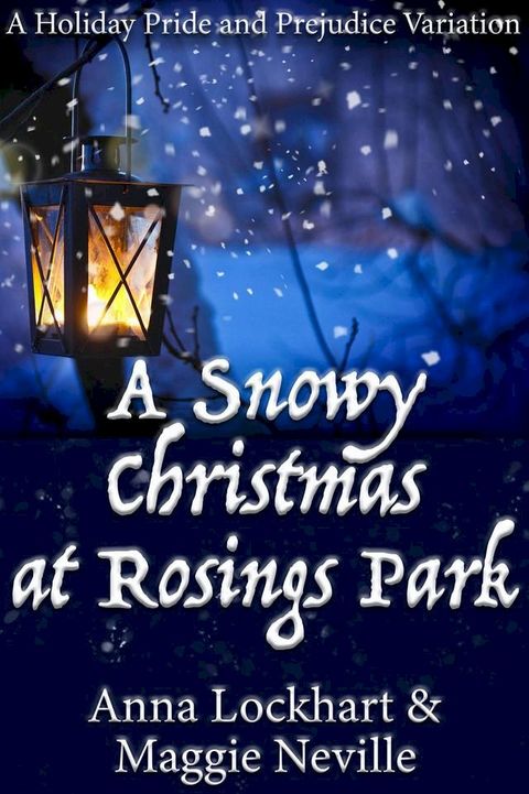 A Snowy Christmas at Rosings Park: A Pride and Prejudice Holiday Farce(Kobo/電子書)