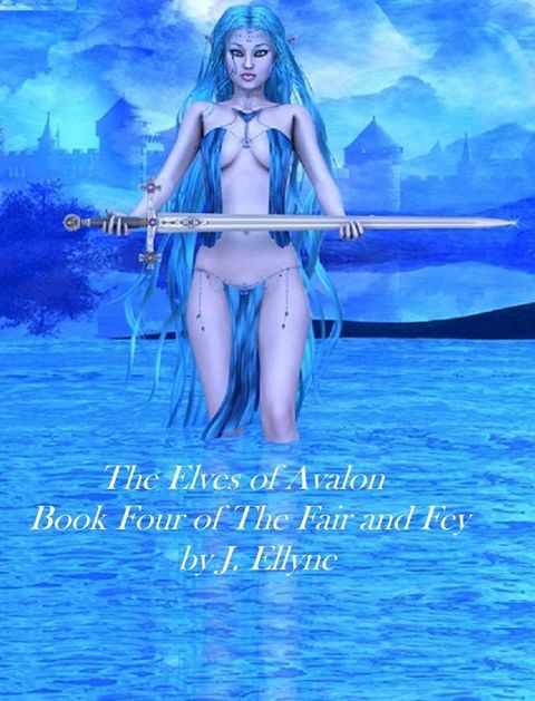 The Elves of Avalon, Book 4 of the Fair and Fey(Kobo/電子書)