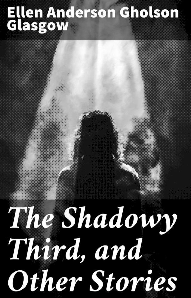  The Shadowy Third, and Other Stories(Kobo/電子書)