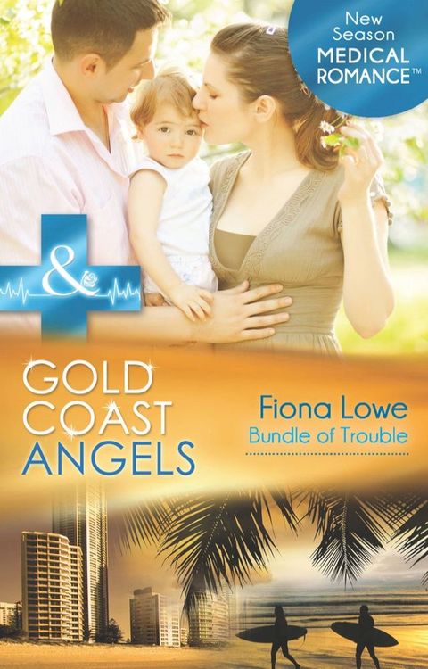 Gold Coast Angels: Bundle Of Trouble (Gold Coast Angels, Book 3) (Mills & Boon Medical)(Kobo/電子書)