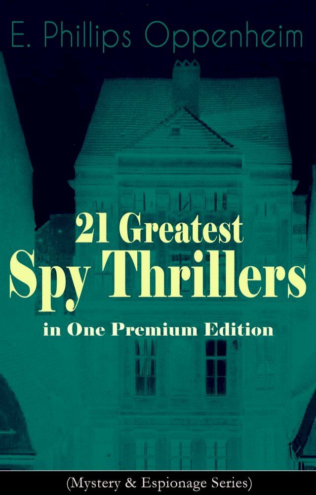  21 Greatest Spy Thrillers in One Premium Edition (Mystery & Espionage Series)(Kobo/電子書)