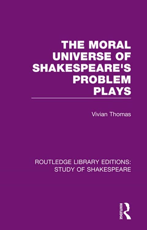 The Moral Universe of Shakespeare's Problem Plays(Kobo/電子書)