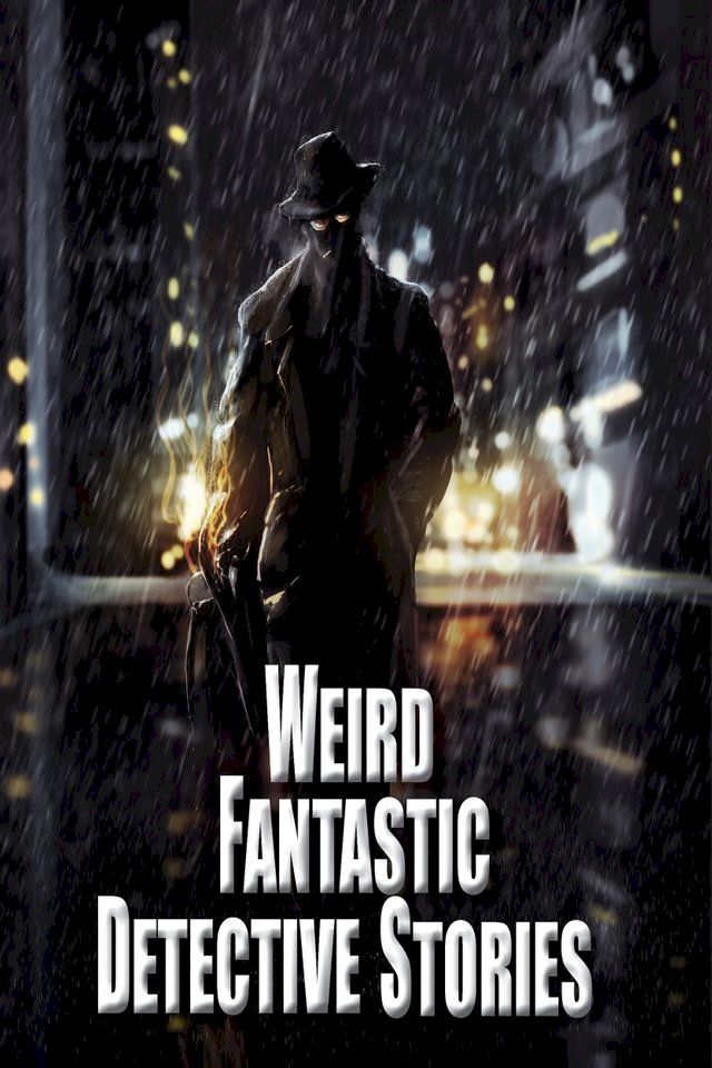  Weird Fantastic Detective Stories(Kobo/電子書)