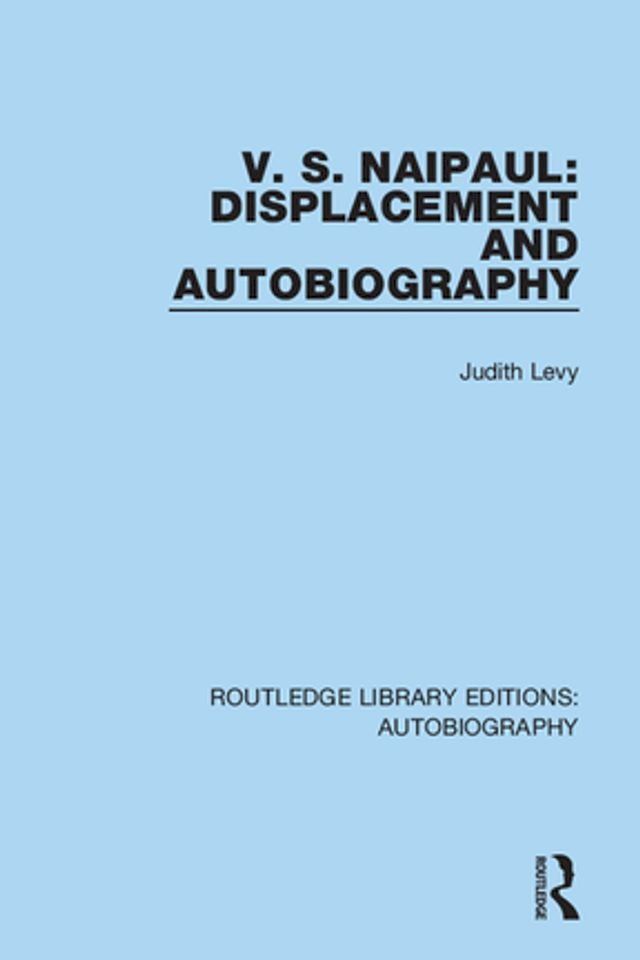  V. S. Naipaul: Displacement and Autobiography(Kobo/電子書)