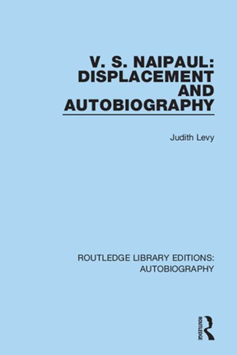 V. S. Naipaul: Displacement and Autobiography(Kobo/電子書)