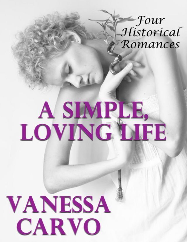  A Simple, Loving Life: Four Historical Romances(Kobo/電子書)