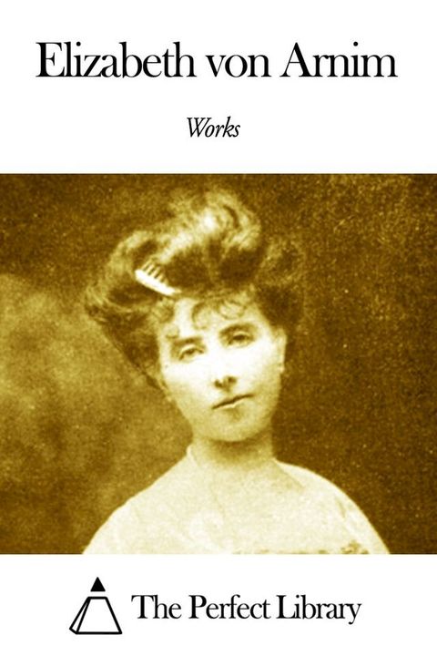 Works of Elizabeth von Arnim(Kobo/電子書)