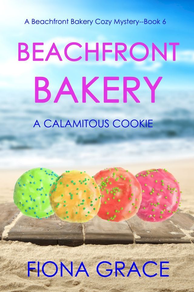  Beachfront Bakery: A Calamitous Cookie (A Beachfront Bakery Cozy Mystery—Book 6)(Kobo/電子書)