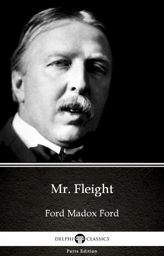  Mr. Fleight by Ford Madox Ford - Delphi Classics (Illustrated)(Kobo/電子書)