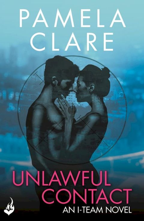 Unlawful Contact: I-Team 3 (A series of sexy, thrilling, unputdownable adventure)(Kobo/電子書)