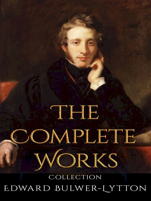  Edward Bulwer-Lytton: The Complete Works(Kobo/電子書)