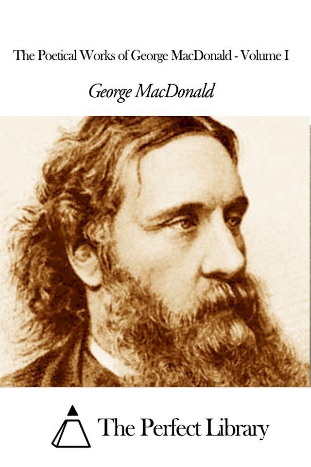  The Poetical Works of George MacDonald - Volume I(Kobo/電子書)