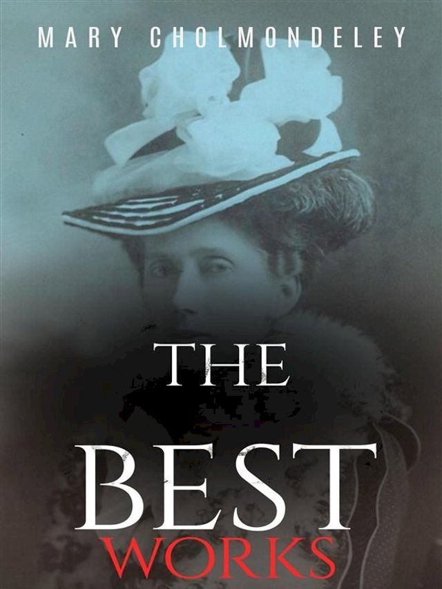  Mary Cholmondeley: The Best Works(Kobo/電子書)