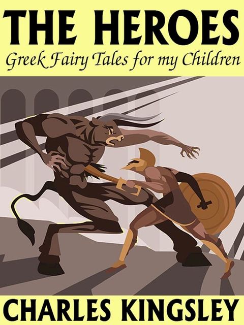 The Heroes: Greek Fairy Tales for my Children(Kobo/電子書)