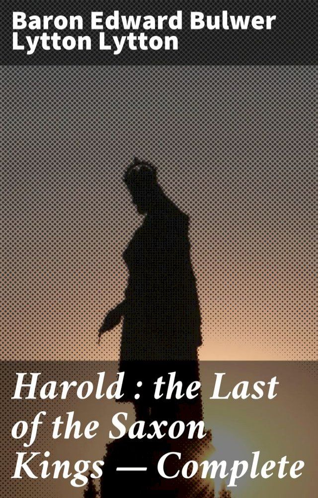  Harold : the Last of the Saxon Kings — Complete(Kobo/電子書)