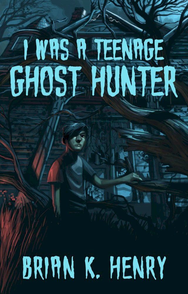  I Was a Teenage Ghost Hunter(Kobo/電子書)