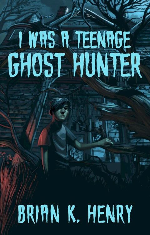 I Was a Teenage Ghost Hunter(Kobo/電子書)