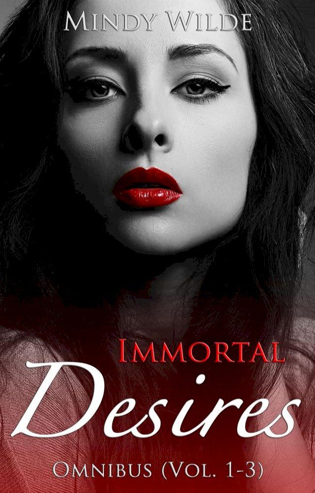  Immortal Desires Omnibus (Vol. 1-3)(Kobo/電子書)