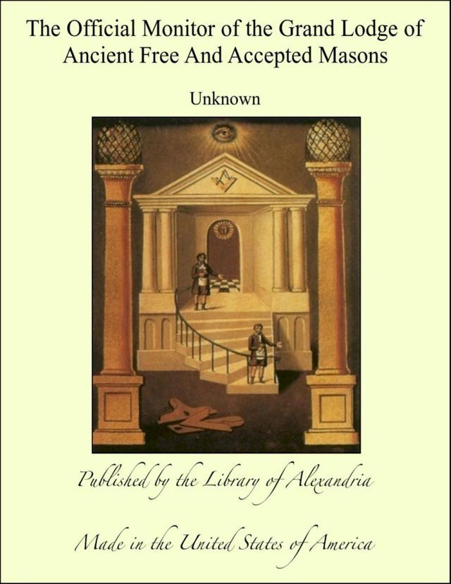  The Official Monitor of the Grand Lodge of Ancient Free And Accepted Masons(Kobo/電子書)