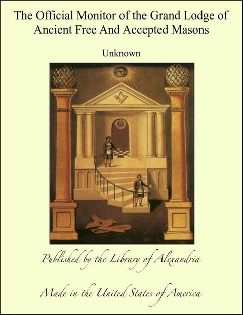 The Official Monitor of the Grand Lodge of Ancient Free And Accepted Masons(Kobo/電子書)