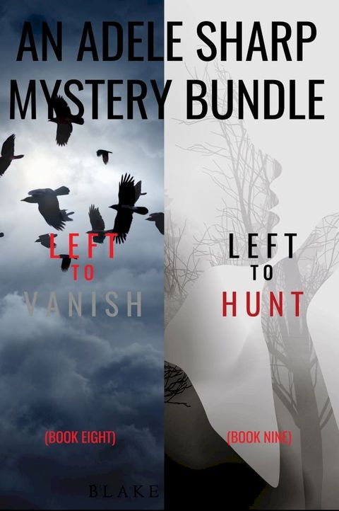 An Adele Sharp Mystery Bundle: Left to Vanish (#8) and Left to Hunt (#9)(Kobo/電子書)