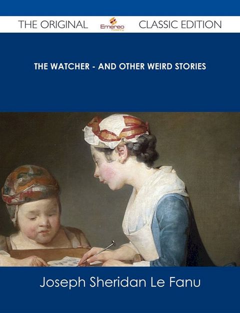 The Watcher - and other weird stories - The Original Classic Edition(Kobo/電子書)