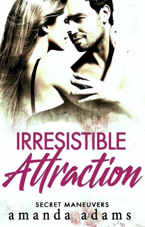 Irresistible Attraction(Kobo/電子書)