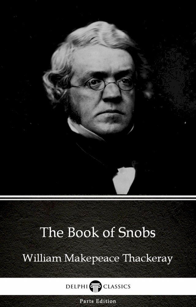  The Book of Snobs by William Makepeace Thackeray (Illustrated)(Kobo/電子書)