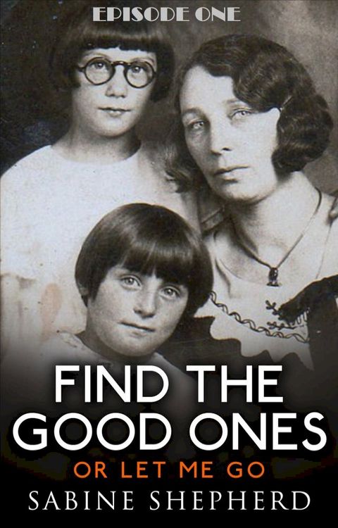 Find The Good Ones or Let Me Go-Episode One(Kobo/電子書)