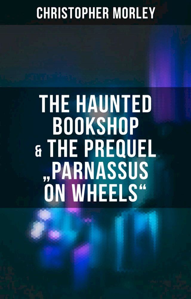  The Haunted Bookshop & The Prequel "Parnassus on Wheels"(Kobo/電子書)