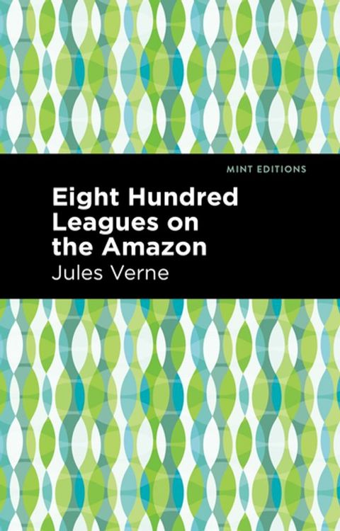 Eight Hundred Leagues on the Amazon(Kobo/電子書)