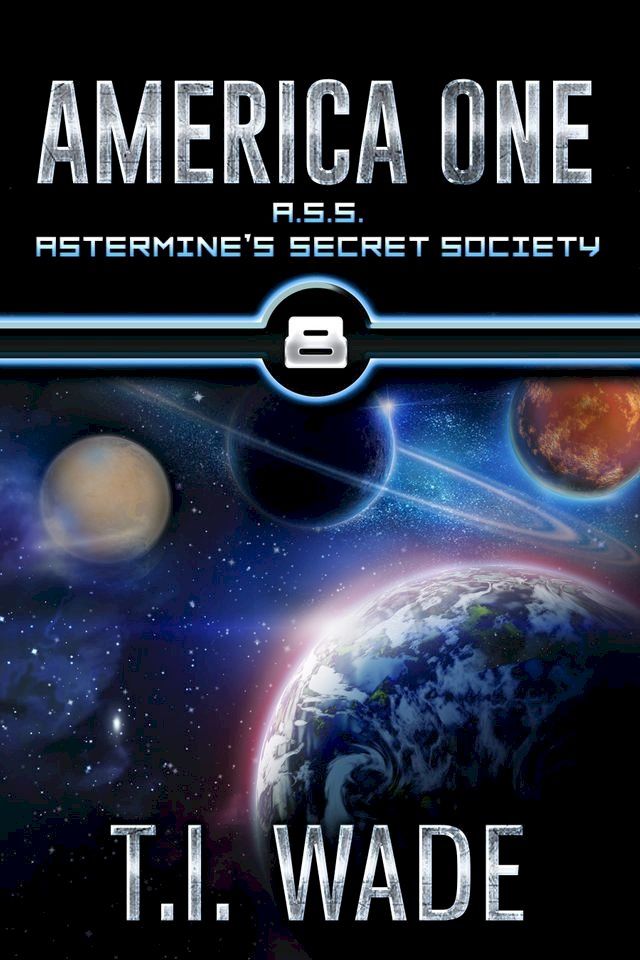  AMERICA ONE- A.S.S. Astermine's Secret Society (Book 8)(Kobo/電子書)