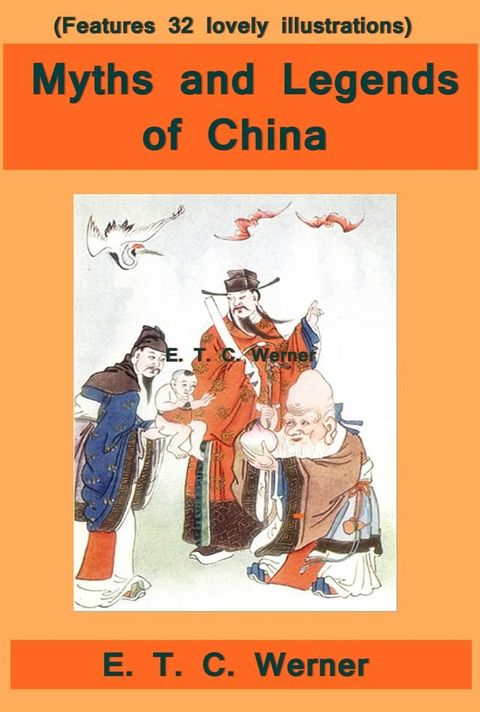 Myths and Legends of China (Features 32 lovely illustrations)(Kobo/電子書)